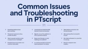 Common Issues and Troubleshooting in PTScript